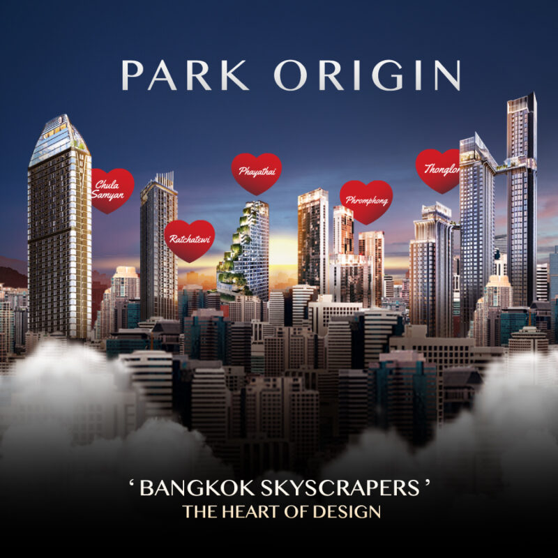 การออกแบบ Park Origin 5 ทำเลสำคัญอย่าง ทองหล่อ พร้อมพงษ์ พญาไท จุฬา-สามย่าน และราชเทวี บนหลัก ‘Human Centric Design’